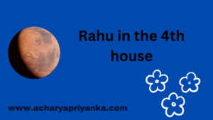 Rahu in the 4th house
