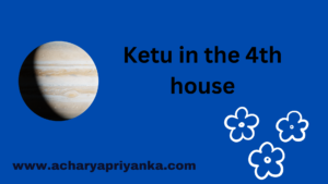 Ketu in the 4th house