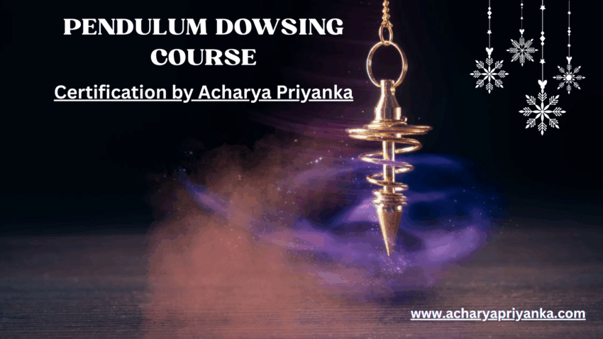 LEARN PENDULUM DOWSING COURSE BY ACHARYA PRIYANKA
